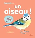  Un oiseau !: Un imagier coloré, en relief, pour apprendre à reconnaître les oiseaux et découvrir leur nom.