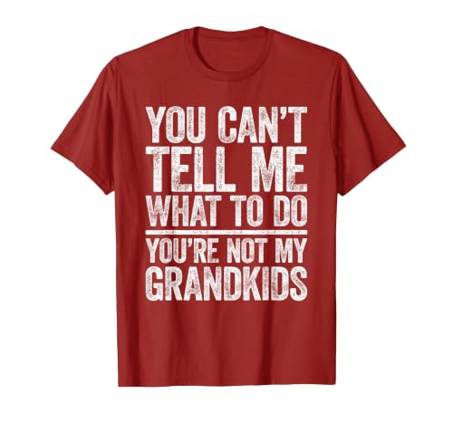 You Can't Tell Me What to Do You're Not My Grandkids T-Shirt, Men, Cranberry Red, Large