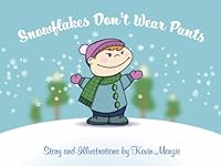 Snowflakes Don't Wear Pants 1521391904 Book Cover