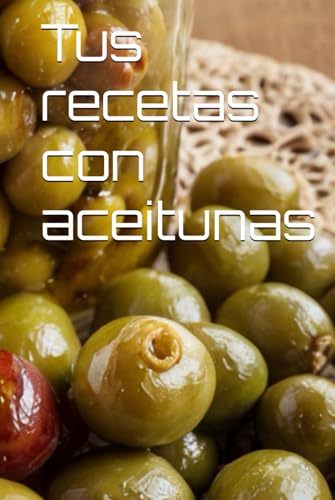 Tus recetas con aceitunas