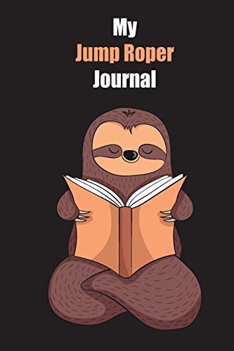 My Jump Roper Journal: With A Cute Sloth Reading , Blank Lined Notebook
