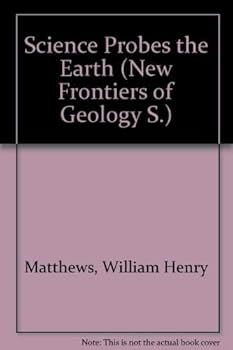 Hardcover Science Probes the Earth (New Frontiers of Geology) Book