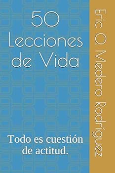Paperback 50 Lecciones de Vida: Todo es cuestión de actitud. (Spanish Edition) [Spanish] Book