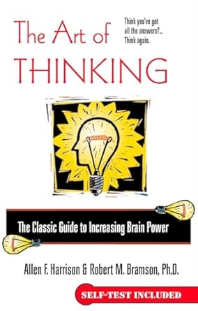 The Art of Thinking: The Classic Guide to Increasing Brain Power