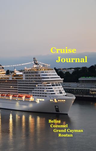 Cruise Journal:: Essential Guide to the Western Caribbean for Preparing for, Planning, Exploring, and Recording Your Unforgettable Memories