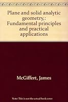 Plane and solid analytic geometry,: Fundamental principles and practical applications B00085Y558 Book Cover