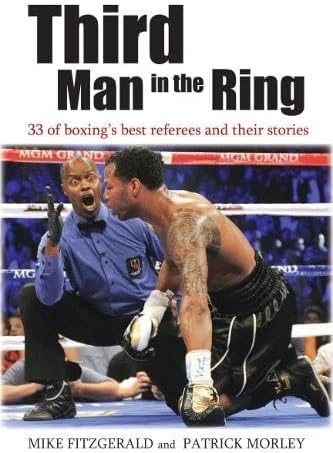 Third Man in the Ring: 33 of Boxing's Best Referees and Their Stories Hardcover – February 1, 2013