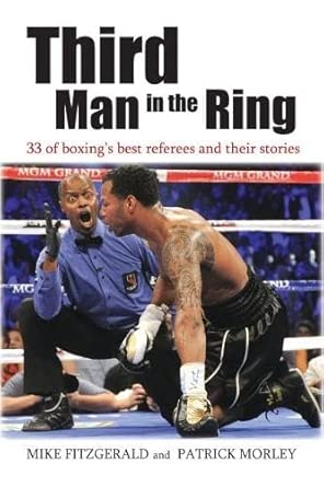 Third Man in the Ring: 33 of Boxing's Best Referees and Their Stories Third Man in the Ring: 33 of Boxing's Best Referees and Their Stories book cover