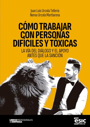 Imagen de CÓMO TRABAJAR CON PERSONAS DIFÍCILES Y TÓXICAS: LA VÍA DEL DIÁLOGO Y EL APOYO ANTES QUE LA SANCIÓN