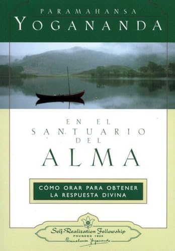 En el santuario del alma: Cómo orar para obtener la respuesta divina: Como Orar Para Obtener LA Respuesta Divina/A Guide to Effective Prayer (SIN COLECCION) En el santuario del alma: Cómo orar para obtener la respuesta divina: Como Orar Para Obtener LA Respuesta Divina/A Guide to Effective Prayer (SIN COLECCION)