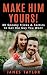 Make Him Yours! 30 Sneaky Tricks & Tactics to Get the Guy You Want (How to get a boyfriend and attract men of quality)