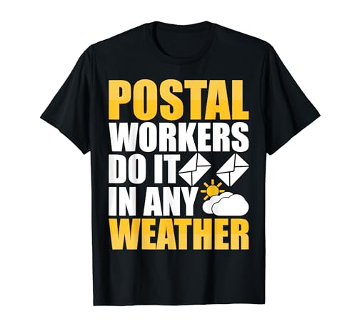 Postal Workers Do It In Any Weather - Funny Postal Worker Camiseta