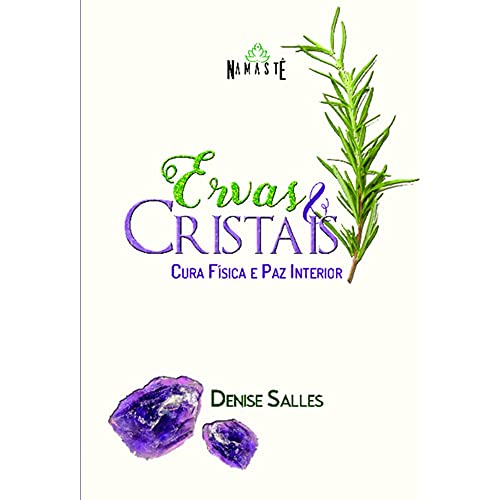 Ervas e cristais: cura física e paz interior
