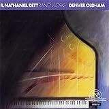 R. Nathaniel Dett: Piano Works