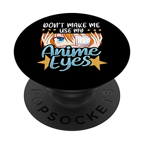 Don't Make Me Use My Anime Eyes Cute Kawaii Japanese Manga PopSockets Agarre y Soporte para Teléfonos y Tabletas