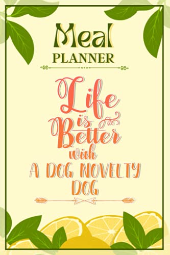 Weekly Meal Planner Notebook - Life Is Better With A Dog Novelty Dog: Track And Plan Your Meals Weekly (52 Week Food Planner / Diary / Log / Journal / Calendar): Meal Prep And Planning Grocery List image 2