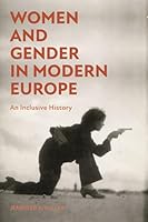Women and Gender in Modern Europe: An Inclusive History 1350153273 Book Cover