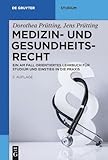 Medizin- und Gesundheitsrecht: Ein am Fall orientiertes Lehrbuch für Studium und Einstieg in die Praxis (De Gruyter Studium)