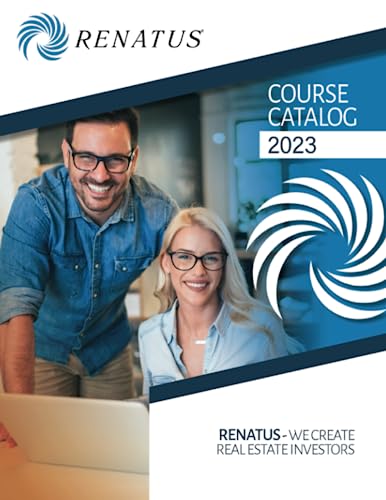 Renatus LLC® Course Catalog: We Create Real-Estate Investors