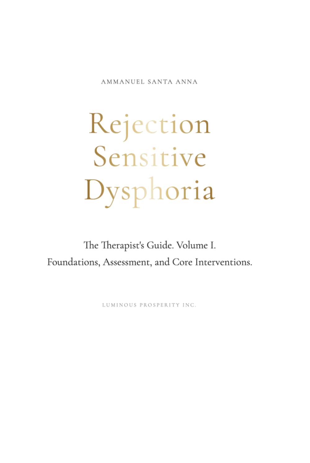Rejection Sensitive Dysphoria: The Therapist's Guide Vol. I (Rejection Sensitive Dysphoria Transformational Series)