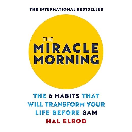The Miracle Morning: The 6 Habits That Will Transform Your Life Before 8AM
