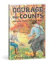 Courage that Counts and other stories of Pioneer Days 0997132833 Book Cover