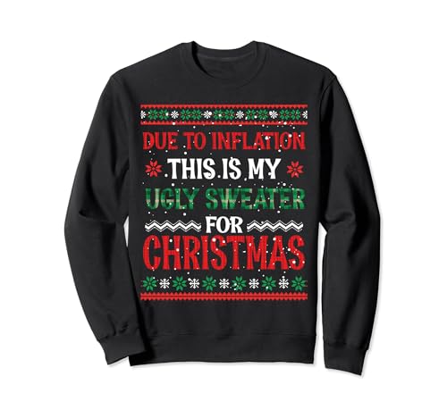 Due to Inflation This is My Ugly Sweater Christmas Men Women Felpa