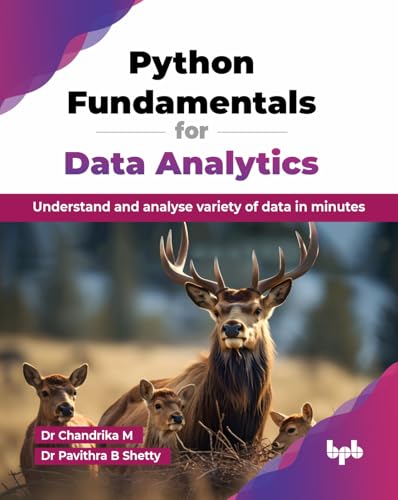 Python Fundamentals For Data Analytics: Understand And Analyse Variety Of Data In Minutes (English Edition)