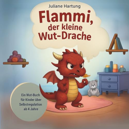 Flammi, der kleine Wut-Drache: Ein Wut-Buch für Kinder über...