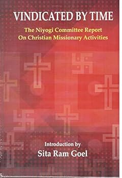 Hardcover Vindicated by time: the Niyogi committee report on Christian missionary activities, introd. by Sita Ram Goel Book