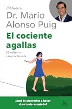 El cociente agallas: Sé valiente, cambia tu vida (Biblioteca Dr. Mario Alonso Puig)