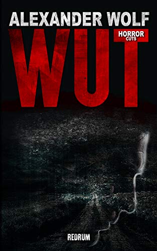 Wut: Horror von [Alexander Wolf]