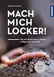  Mach mich locker!: Wer den Boden versteht, gärtnert erfolgreich & nachhaltig