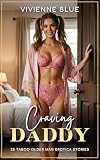 Craving Daddy: 25 Taboo Older Man Age Gap Erotica Stories (Taboo Short Stories)
