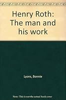 Henry Roth, the man and his work 0815405162 Book Cover