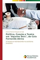 Politica, Cancao E Teatro Em Aqueles Dois, de Caio Fernando Abreu 3639899180 Book Cover