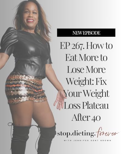 『EP 267. How to Eat More to Lose More Weight: Fix Your Weight Loss Plateau After 40』のカバーアート