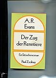 Der Zug der Renntiere. Ein Tatsachenroman. - Allen Roy Evans