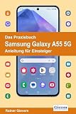 Das Praxisbuch Samsung Galaxy A55 5G - Anleitung für Einsteiger (German Edition)