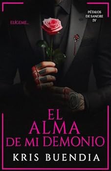 El Alma de mi Demonio (Pétalos de sangre) (Spanish Edition) - Book #4 of the Pétalos de sangre