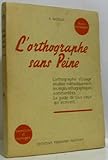  André Moulis. L\'Orthographe sans peine : Le guide de tous ceux qui écrivent. 2e édition