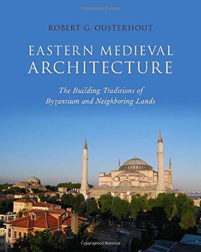 Eastern Medieval Architecture: The Building Traditions Of Byzantium And Neighboring Lands (Onassis Series In Hellenic Culture) #TOP6