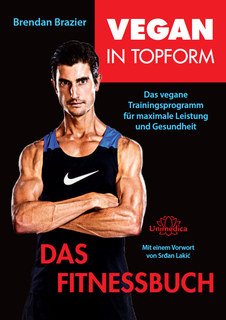 Vegan in Topform - Das Fitnessbuch: Das vegane Trainingsprogramm für maximale Leistung und Gesundheit