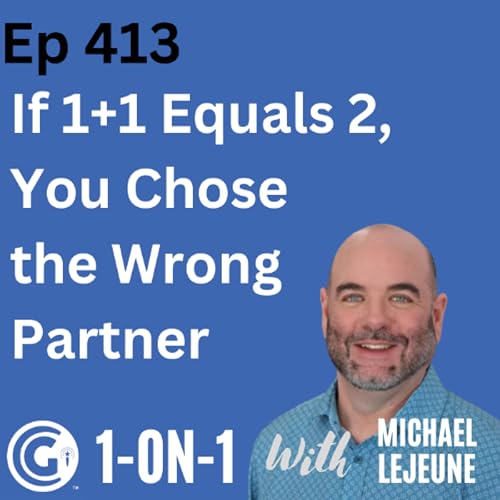 Ep 413: If 1+1 Equals 2, You Chose the Wrong Partner