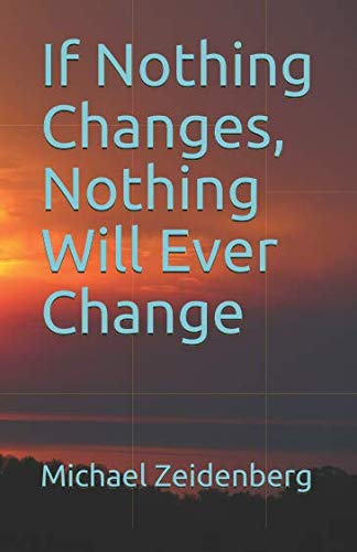 If Nothing Changes, Nothing Will Ever Change