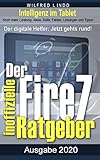  Fire 7 - Tablet – der inoffizielle Ratgeber: Noch mehr Leistung: Alexa, Skills, Fakten, Lösungen und Tipps