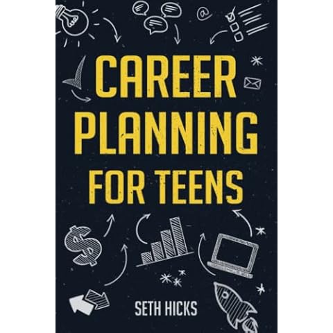 Career Planning for Teens: Discover The Proven Path to Finding a Successful Career That's Right for You! Cover
