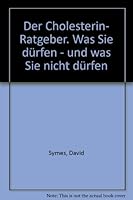 Der Cholesterin- Ratgeber. Was Sie dürfen - und was Sie nicht dürfen 3811812513 Book Cover