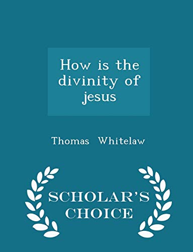 How Is the Divinity of Jesus - Scholar's Choice... 1297176979 Book Cover