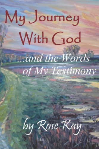 My Journey with God and the Words of My Testimony